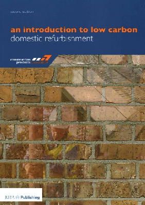 Construction Products Association - An Introduction to Low Carbon Domestic Refurbishment - 9781859465394 - V9781859465394