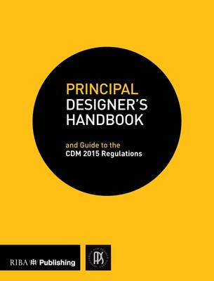 Association For Project Safety - Principal Designer's Handbook: Guide to the CDM Regulations 2015 - 9781859466926 - V9781859466926