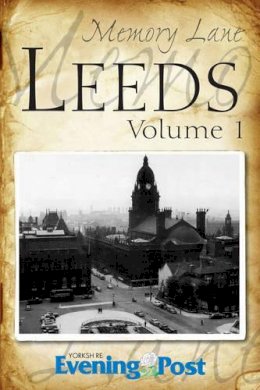 Yorkshire Evening Post - Memory Lane Leeds: Volume 1 - 9781859839317 - V9781859839317