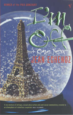 Jean Echenoz - I'm Off and One Year: AND 
