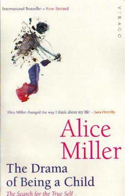 Alice Miller - The Drama of Being a Child : The Search for the True Self - 9781860491016 - V9781860491016