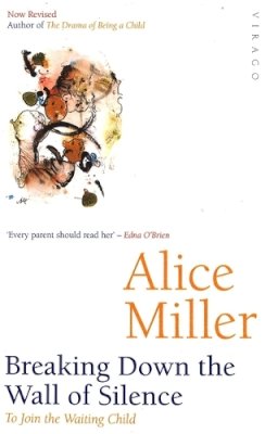 Alice Miller - Breaking Down the Wall of Silence - 9781860493478 - V9781860493478