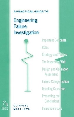 Clifford Matthews - Practical Guide to Engineering Failure Investigation - 9781860580864 - V9781860580864