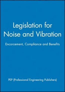 Pep (Professional Engineering Publishers) - Legislation for Noise and Vibration - 9781860583070 - V9781860583070