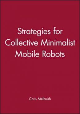 Chris Melhuish - Strategies for Collective Minimalist Mobile Robots - 9781860583186 - V9781860583186