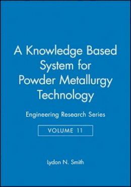 Lydon N. Smith (Ed.) - Knowledge-Based System for Powder Metallurgy Techology - 9781860584022 - V9781860584022