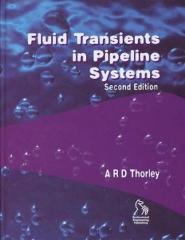 A. R. D. Thorley - Fluid Transients in Pipeline Systems - 9781860584053 - V9781860584053