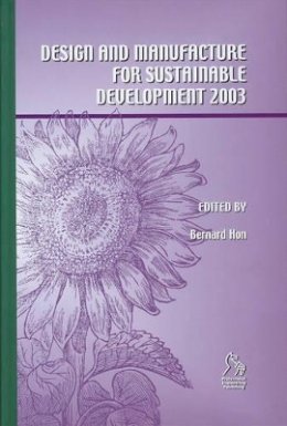 Bernard Hon (Ed.) - Design and Manufacture for Sustainable Development (2003) - 9781860584275 - V9781860584275