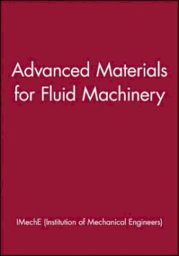 Imeche (Institution Of Mechanical Engineers) - Advanced Materials for Fluid Machinery - 9781860584411 - V9781860584411