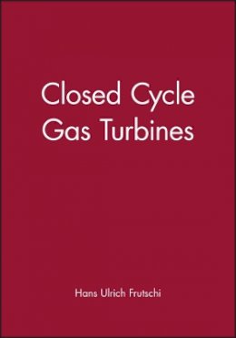 Hans Ulrich Frutschi - Closed Cycle Gas Turbines - 9781860584800 - V9781860584800 Hans Ulrich Frutschi - Closed Cycle Gas Turbines - 9781860584800 - V9781860584800