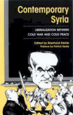 Eberhard Kienle - Contemporary Syria: Liberalization between Cold War and Cold Peace - 9781860641350 - V9781860641350