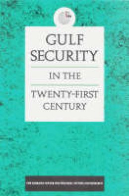 Christian Koch (Ed.) - Gulf Security in the Twenty-First Century - 9781860643163 - V9781860643163