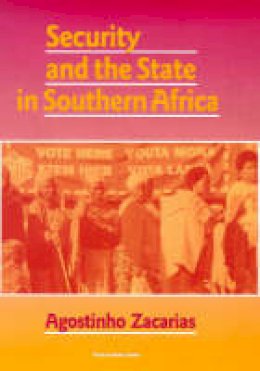 Agostinho Zacarias - Security and the State in Southern Africa (International Library of African Studies, 11) - 9781860643286 - V9781860643286
