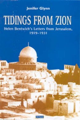 Helen Bentwich - Tidings From Zion: Helen Bentwich's Letters from Jerusalem, 1919-1931 - 9781860643491 - V9781860643491