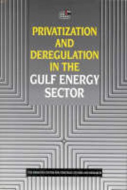 Emirates Center For Strategic Studies & Research - Privatization and Deregulation in the Gulf Energy Sector - 9781860644108 - V9781860644108