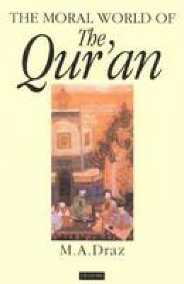 M.a. Draz - The Moral World of the Qur'an (London Qur'an Studies) - 9781860644221 - V9781860644221