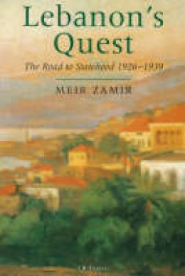 Meir Zamir - Lebanon's Quest : The Road to Statehood, 1926-1939 - 9781860645532 - V9781860645532