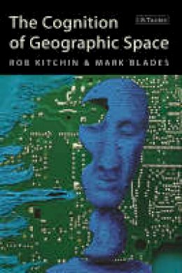 Rob Kitchin - The Cognition of Geographic Space (International Library of Human Geography) - 9781860647055 - V9781860647055