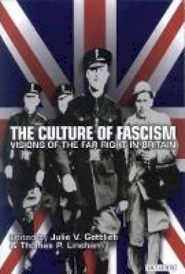  - The Culture of Fascism: Visions of the Far Right in Britain - 9781860647987 - V9781860647987