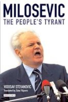Vidosav Stevanovic - Milosevic: The People's Tyrant - 9781860648427 - V9781860648427