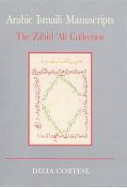 Delia Cortese - Arabic Ismaili Manuscripts: The Zahid Ali Collection - 9781860648601 - V9781860648601