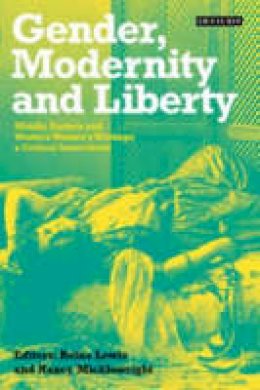 Reina Lewis - Gender, Modernity and Liberty: Middle Eastern and Western Women's Writings: A Critical Sourcebook - 9781860649578 - V9781860649578
