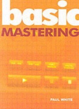 Paul White - Basic Mastering - 9781860742897 - V9781860742897