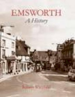 Robert Whitfield - Emsworth: A History - 9781860773464 - V9781860773464