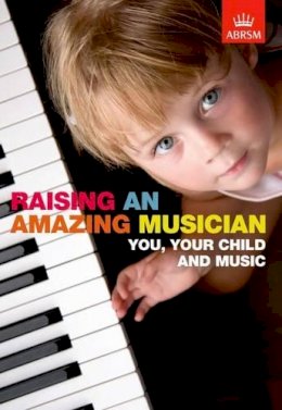Abrsm - Raising an Amazing Musician - 9781860963933 - V9781860963933