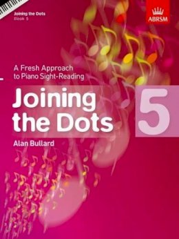 Alan Bullard - Joining the Dots, Book 5 (piano): A Fresh Approach to Piano Sight-Reading (Joining the Dots (Abrsm)) - 9781860969805 - V9781860969805