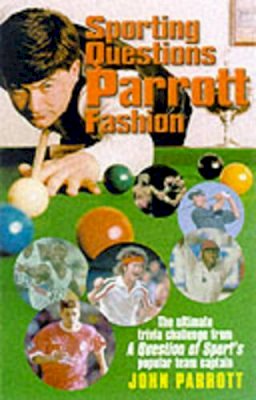 John Parrott - Sporting Questions Parrott Fashion: The Ultimate Trivia Challenge - 9781861053657 - KEX0263058