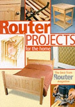 B Router Magazine - Router Projects for the Home - 9781861081124 - V9781861081124
