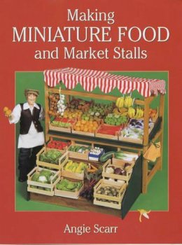 A Scarr - Making Miniature Food and Market Stalls - 9781861082152 - V9781861082152
