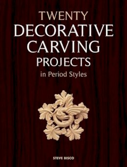 S Bisco - Twenty Decorative Carving Projects in Period Styles - 9781861086945 - V9781861086945