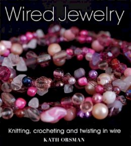 K Orsman - Wired Jewelry: Knitting, Crocheting and Twisting in Wire - 9781861086990 - V9781861086990