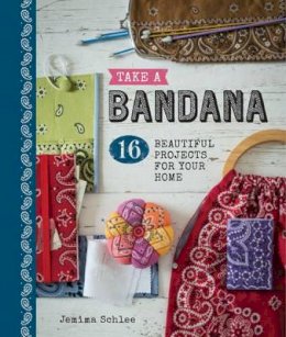 Jemima Schlee - Take a Bandana: 16 Beautiful Projects for Your Home - 9781861087881 - V9781861087881