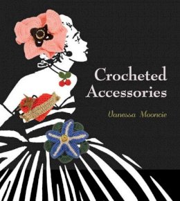 Vanessa Mooncie - Crocheted Accessories - 9781861088291 - V9781861088291