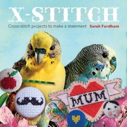 S Fordham - X Stitch: Cross-Stitch Projects to Make a Statement - 9781861089069 - V9781861089069