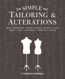 J Campbell - Simple Tailoring & Alterations: Hems - Waistbands - Seams - Sleeves - Pockets - Cuffs - Darts - Tucks - Fastenings - Necklines - Linings - 9781861089595 - V9781861089595