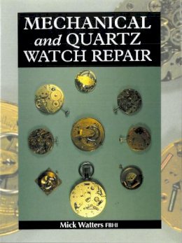 Mick Watters - Mechanical and Quartz Watch Repair - 9781861262332 - V9781861262332