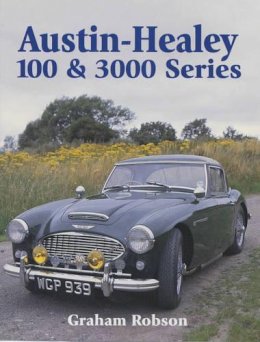 Graham Robson - Austin-Healey 100 & 3000 Series (Crowood AutoClassic) - 9781861264657 - V9781861264657