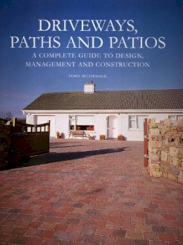 Tony Mccormack - Driveways, Paths and Patios: A Complete Guide to Design, Management and Construction - 9781861267788 - V9781861267788