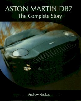 Andrew Noakes - Aston Martin DB7: The Complete Story - 9781861268235 - V9781861268235