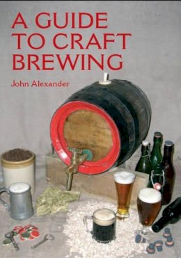 John Alexander - A Guide to Craft Brewing - 9781861268990 - V9781861268990
