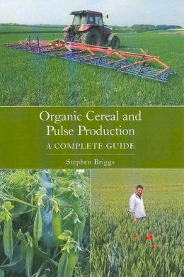 Stephen Briggs - Organic Cereal and Pulse Production - 9781861269539 - 9781861269539