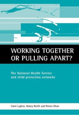 Carol Lupton - Working together or pulling apart?: The National Health Service and child protection networks - 9781861342447 - V9781861342447