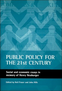 . Ed(S): Fraser, Neil; Hills, John - Public Policy for the 21st Century - 9781861342676 - V9781861342676