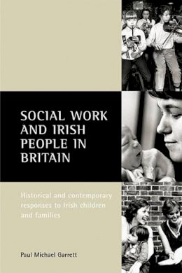 Paul Michael Garrett - Social Work and Irish People in Britain - 9781861344113 - V9781861344113
