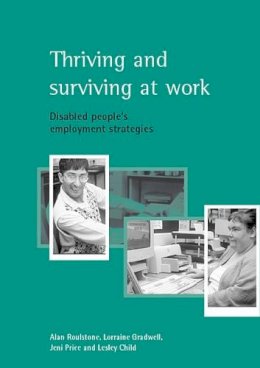 Roulstone, Alan; Gradwell, Lorraine; Price, Jeni; Child, Lesley - Thriving and Surviving at Work - 9781861345226 - V9781861345226