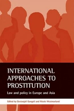. Ed(S): Gangoli, Geetanjali; Westmarland, Nicole - International Approaches to Prostitution - 9781861346728 - V9781861346728